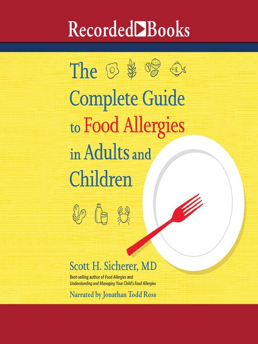 Title details for The Complete Guide to Food Allergies in Adults and Children by Scott H. Sicherer - Available